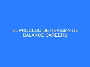 Lee más sobre el artículo El proceso de revisión de Balance Careers